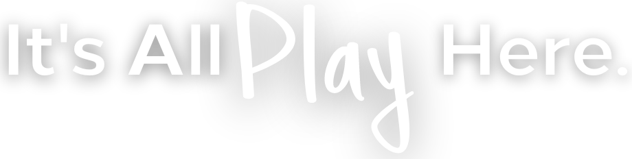 It's all Play here