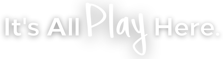 It's all Play here